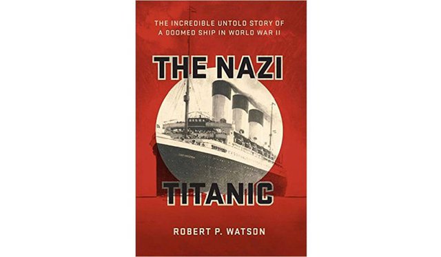 The Nazi Titanic (Da Capo Press), by Robert P. Watson - Shepherd Express