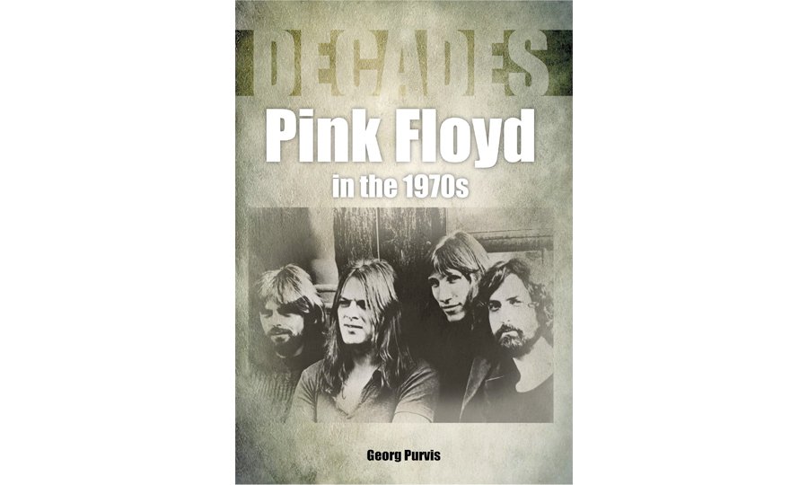 Decades: Pink Floyd in the 1970s (Sonicbond Publishing ...