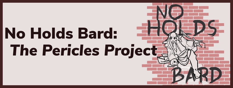 No Holds Bard: The Pericles Project