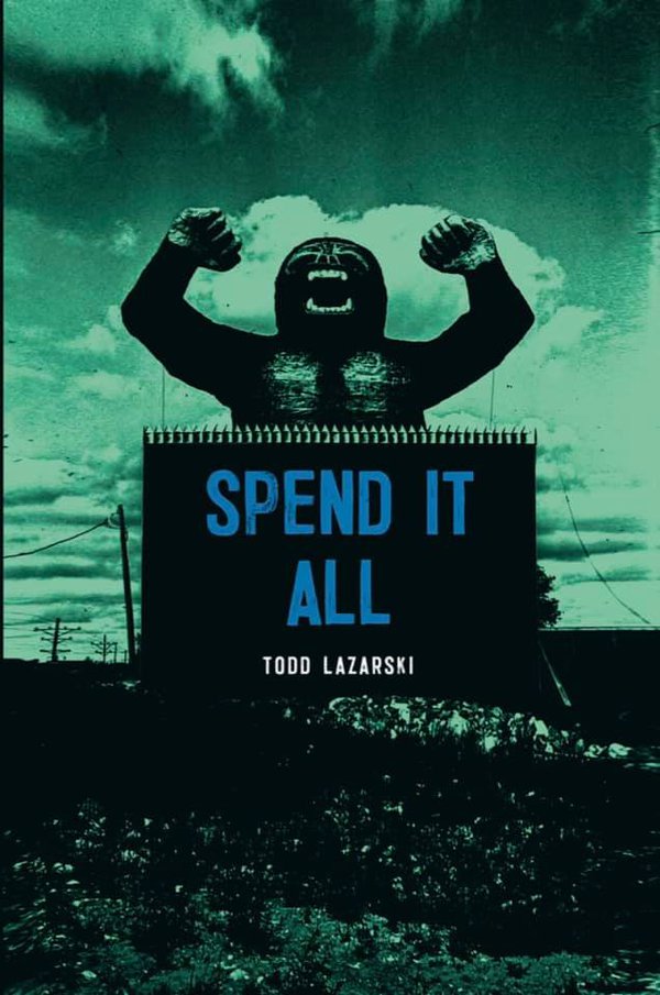 Spend It All by Todd Lazarski.jpg