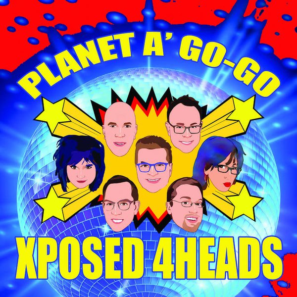 XPosed 4Heads - Planet A Go-Go