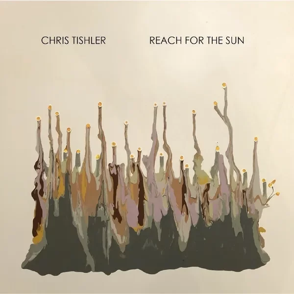 Chris Tishler - Reach for the Sun