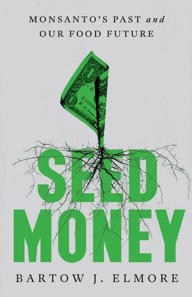 Seed Money: Monsanto’s Past and Our Food Future