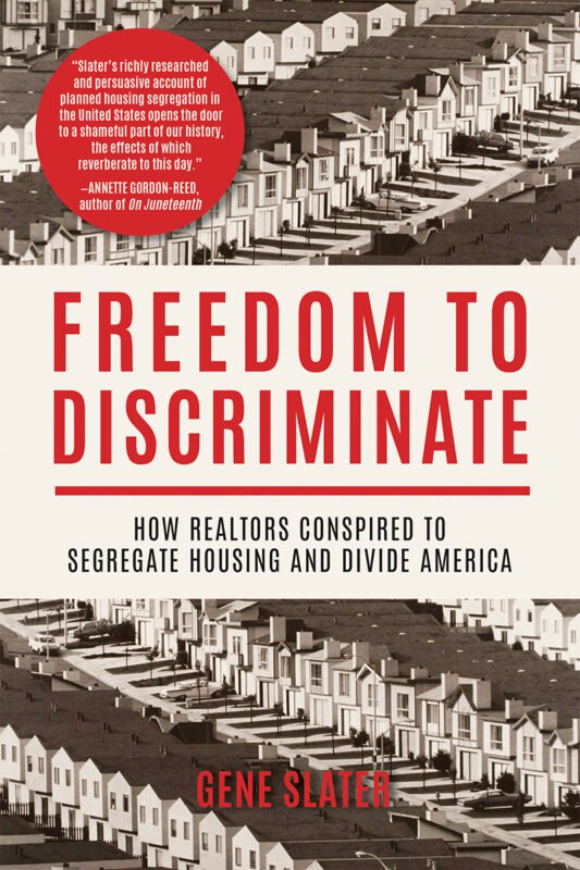Freedom to Discriminate: How Realtors Conspired to Segregate Housing and Divide America