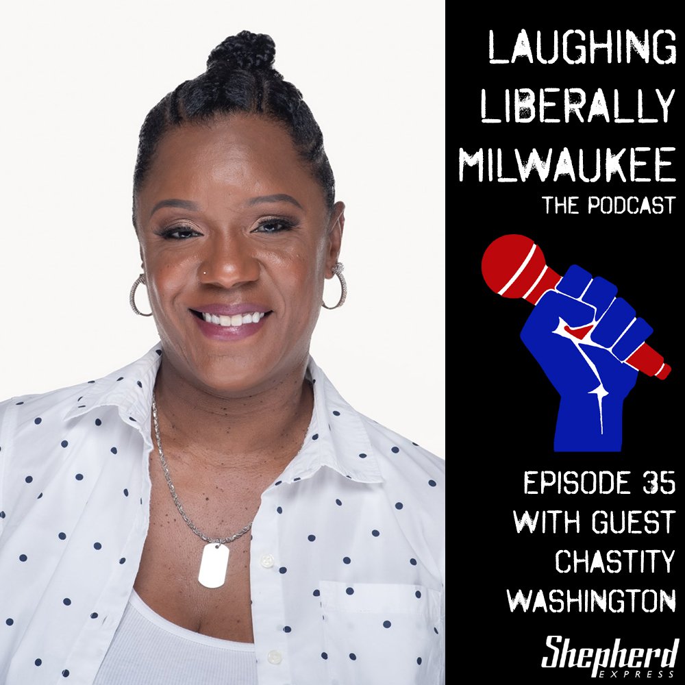 laughing liberally milwaukee episode 35 chastity washington shepherd express