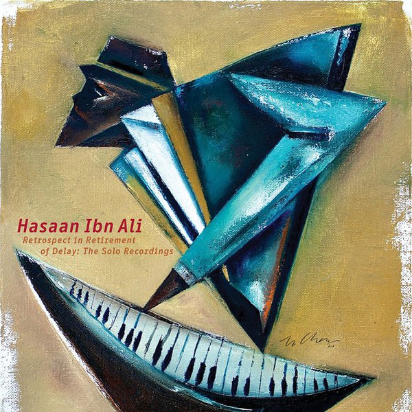 Retrospect in Retirement of Delay: The Solo Recordings- Hasaan Ibn Ali