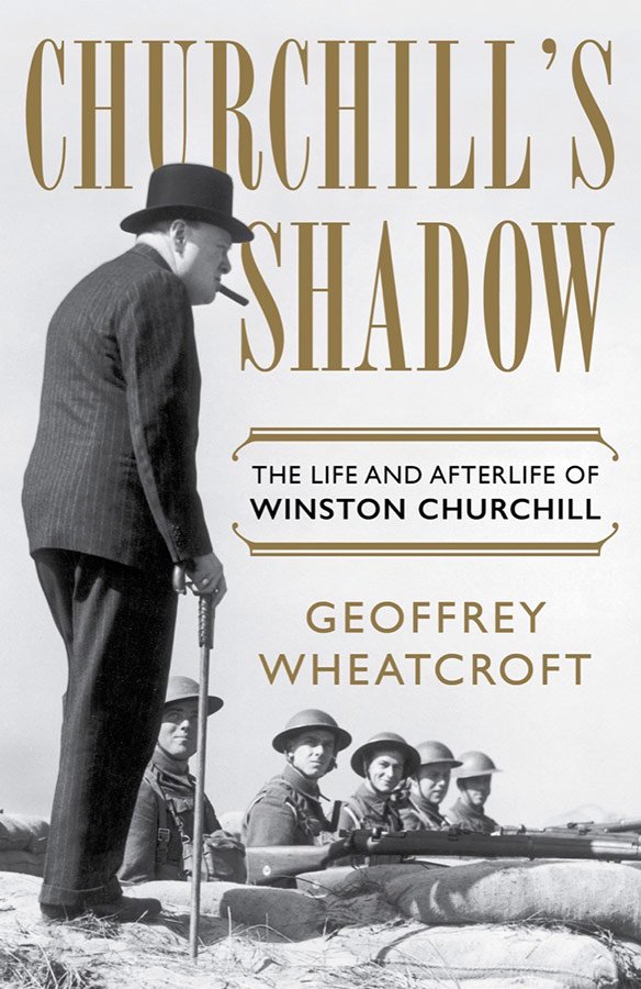 Churchill’s Shadow by Geoffrey Wheatcroft
