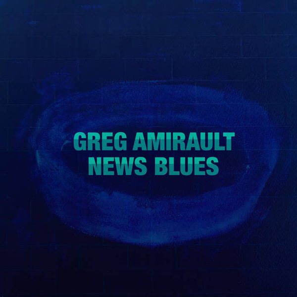 News Blues - Greg Amirault