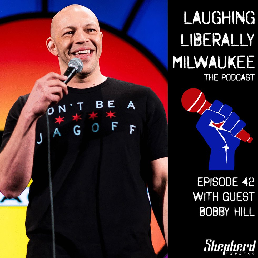 Laughing Liberally Milwaukee Episode 42: Bobby Hill