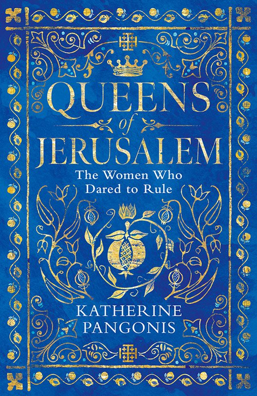 Queens of Jerusalem by Katherine Pagonis