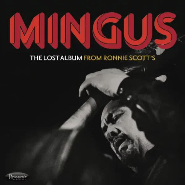 The Lost Album from Ronnie Scott’s by Charles Mingus