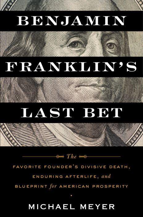 Benjamin Franklin’s Last Bet by Michael Meyer