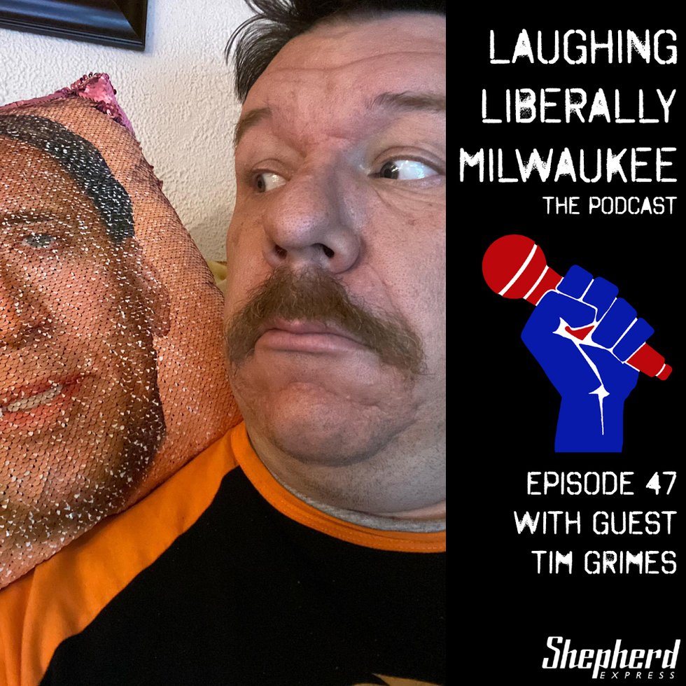 Laughing Liberally Milwaukee Episode 47: Tim Grimes