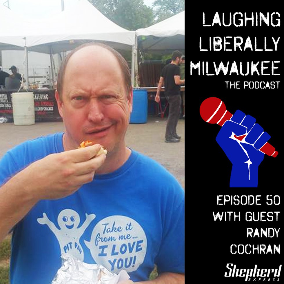 Laughing Liberally Milwaukee Episode 50: Randy Cochran