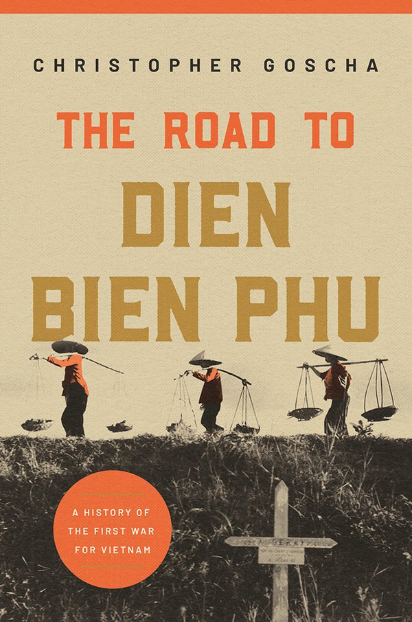 'The Road to Dien Bien Phu' by Christopher Goscha
