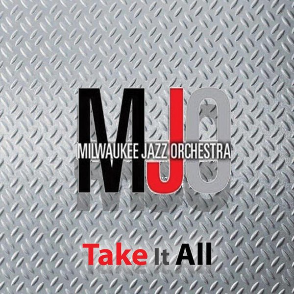 Milwaukee Jazz Orchestra 'Take it All'