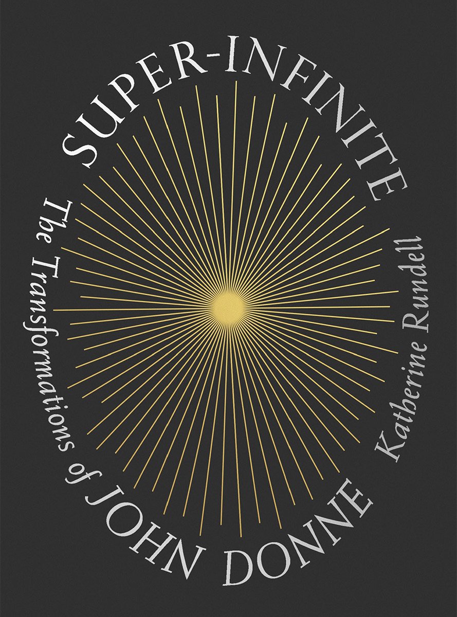 Super-Infinite: The Transformations of John Donne (Farrar, Straus