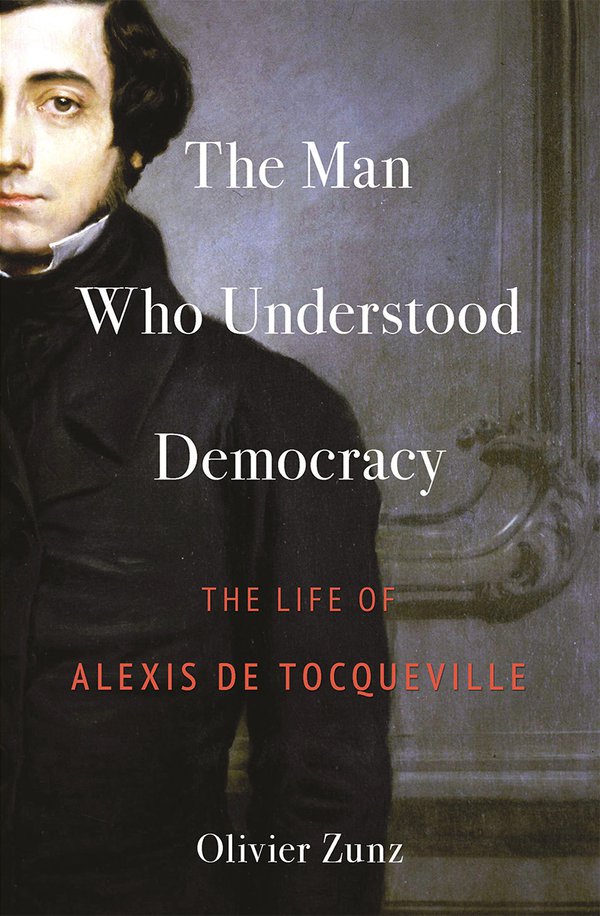 'The Man Who Understood Democracy' by Olivier Zunz