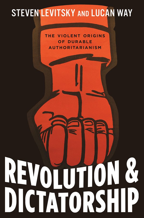 'Revolution &amp; Dictatorship' by Steven Levitsky and Lucan Way