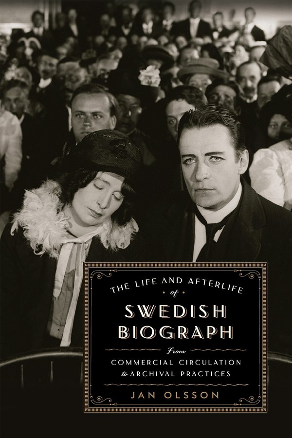 'The Life and Afterlife of Swedish Biograph' by Jan Olsson