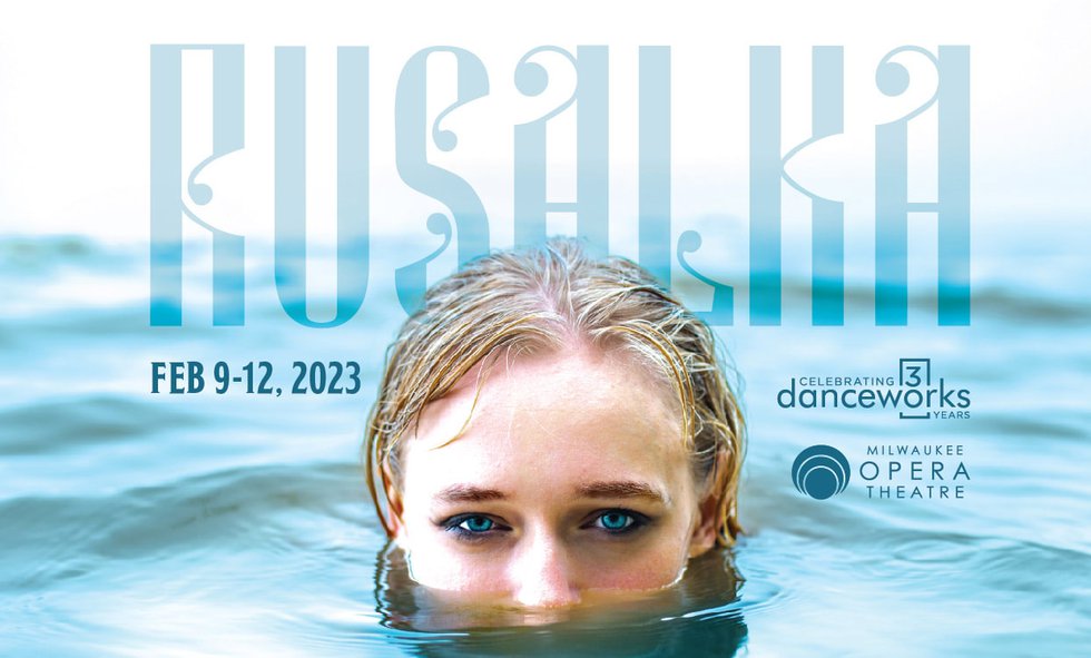 'Rusalka' by Danceworks and Milwaukee Opera Theatre