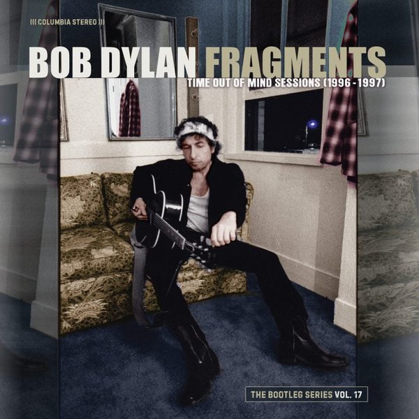 Bob Dylan 'Fragments, Time Out of Mind Sessions: The Bootleg Series Vol. 17'