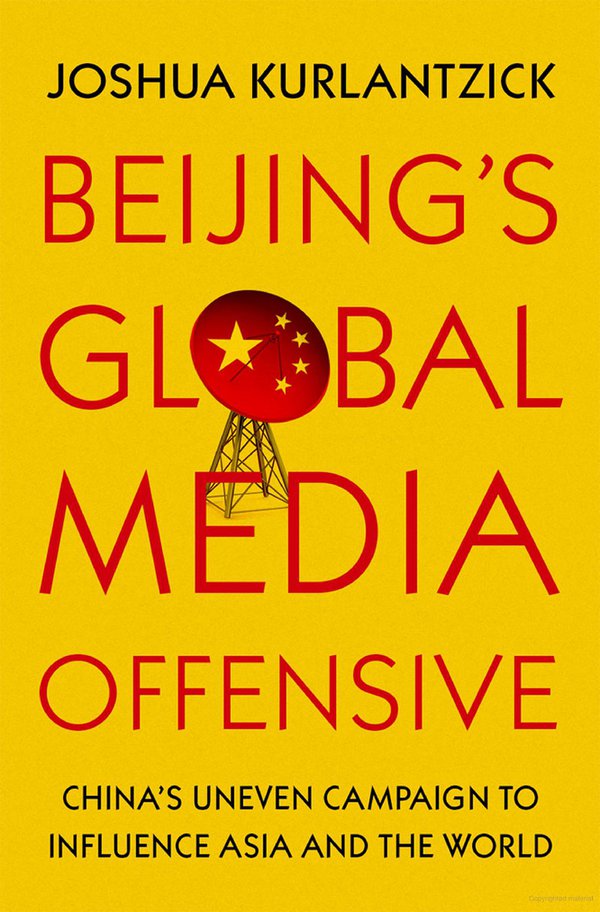 'Beijing’s Global Media Offensive' by Joshua Kurlantzick