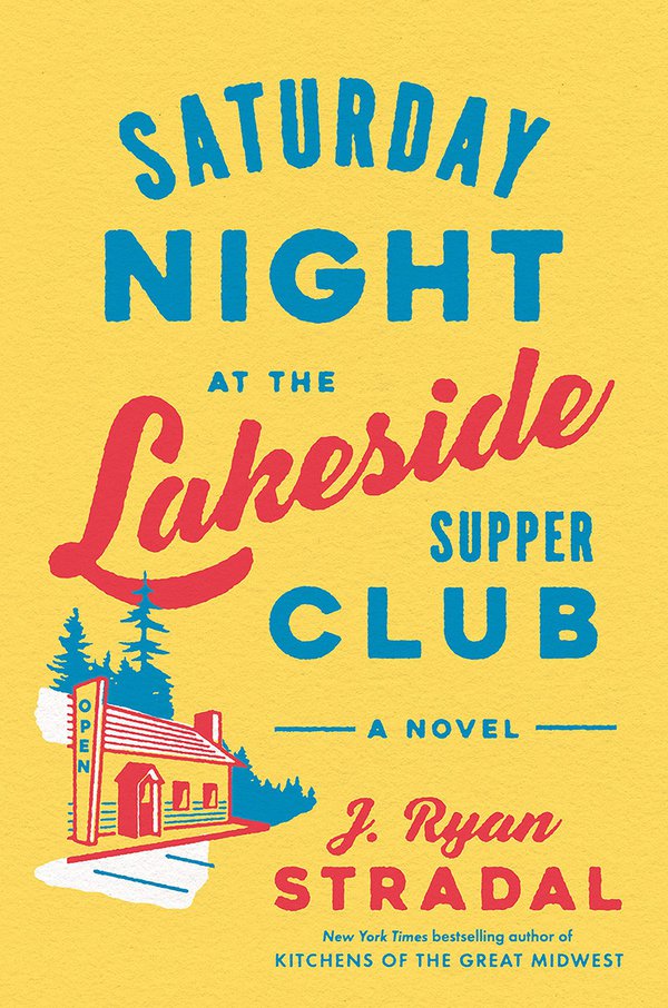 'Saturday Night at the Lakeside Supper Club' by J. Ryan Stradal