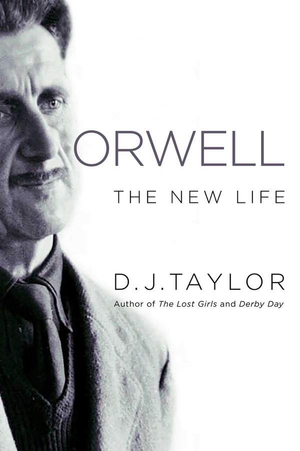 'Orwell: The New Life' by D.J. Taylor