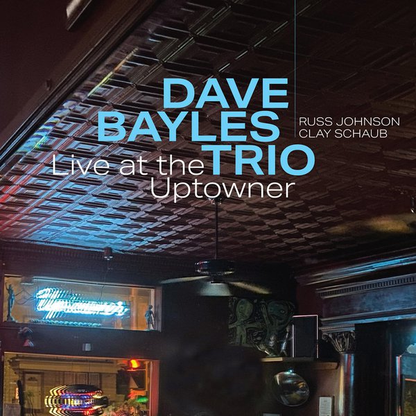 'Live at the Uptowner" by Dave Bayles Trio