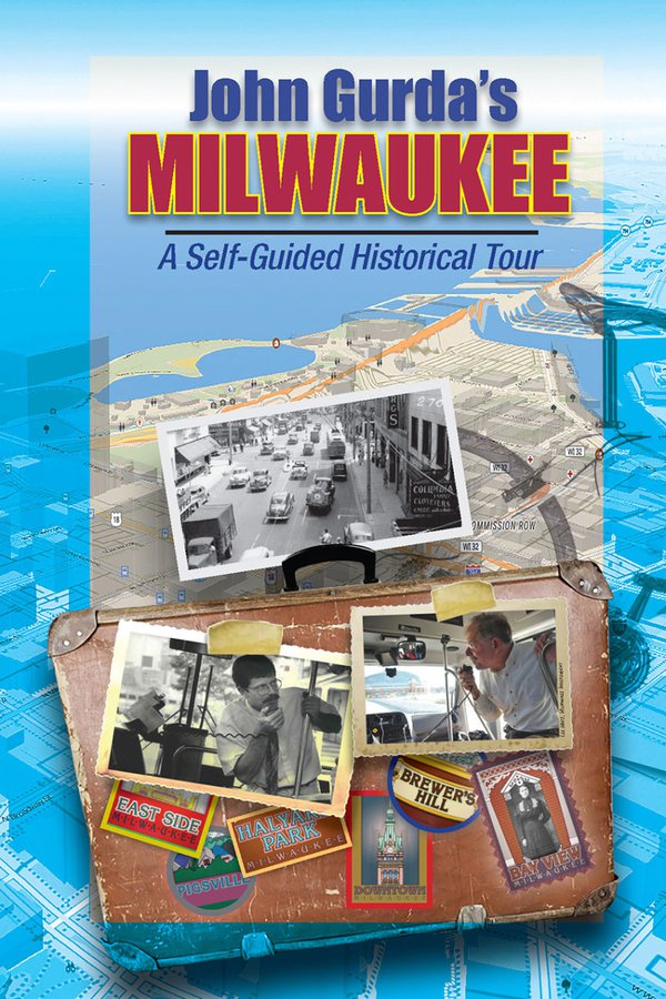 John Gurda's Milwaukee