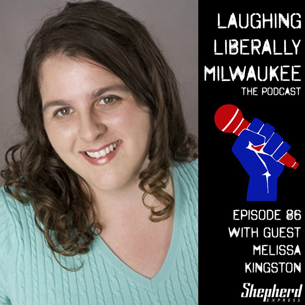 Laughing Liberally Milwaukee Episode 82: Melissa Kingston