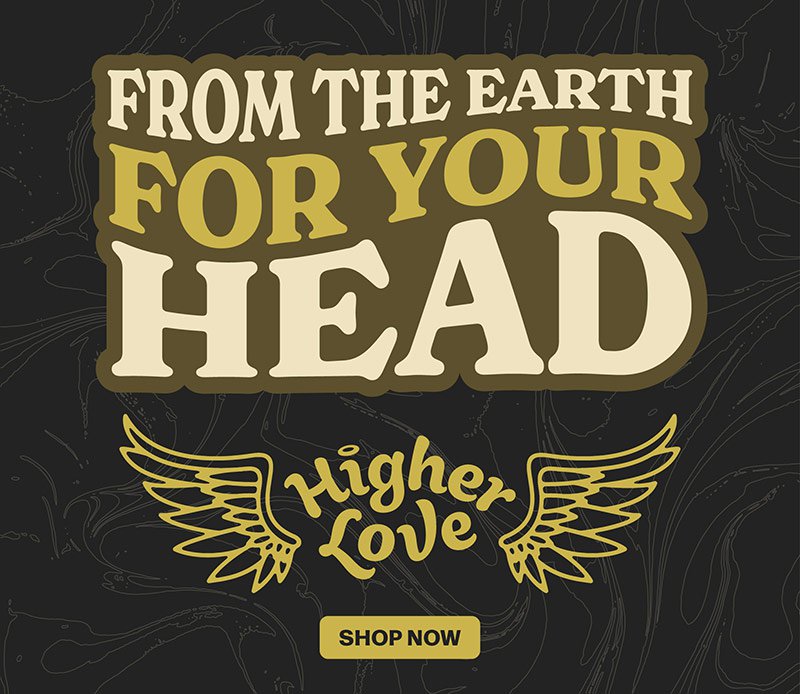 Higher Love: From the Earth For Your Heart