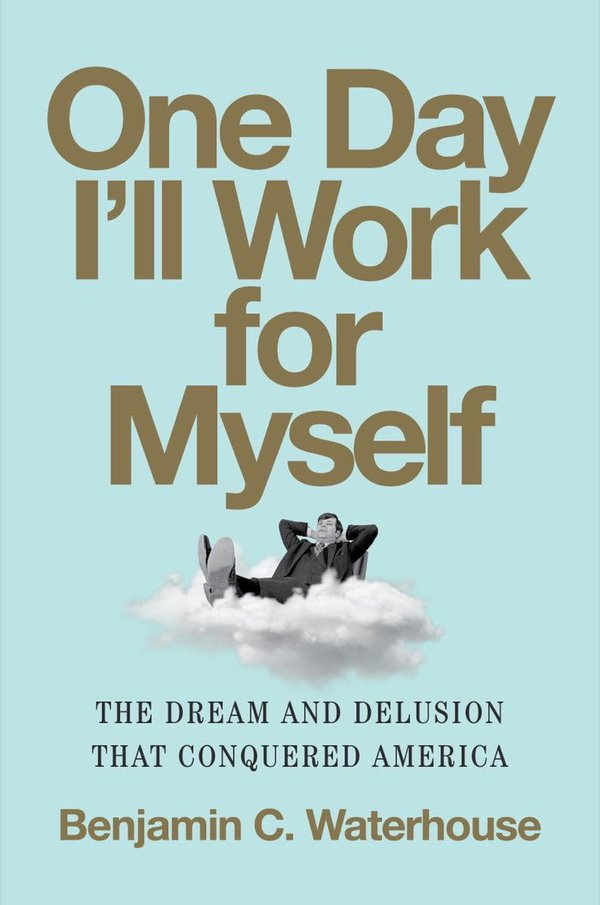 One Day I'll Work for Myself by Benjamin Waterhouse