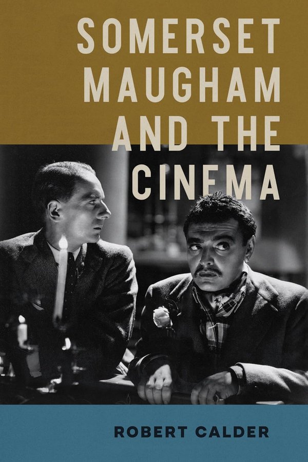 Somerset Maugham and the Cinema by Robert Calder