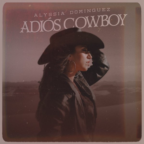 Adios Cowboy by Alyssia Dominguez