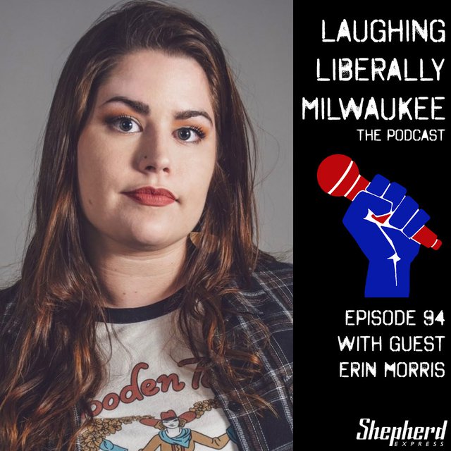 Laughing Liberally Milwaukee Episode 94: Erin Morris