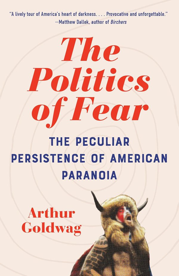 The Politics of Fear by Arthur Goldwag