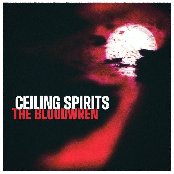 The Bloodwren by Ceiling Spirits