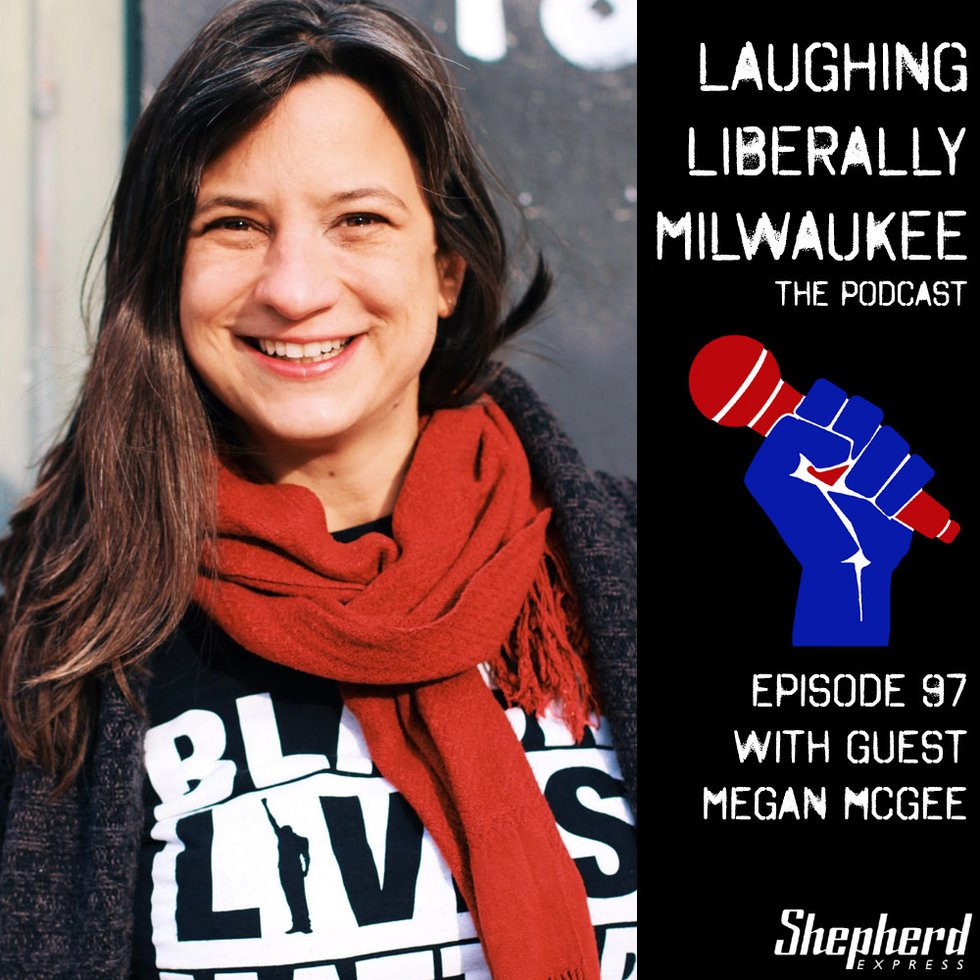 Laughing Liberally Milwaukee Episode 97: Megan McGee