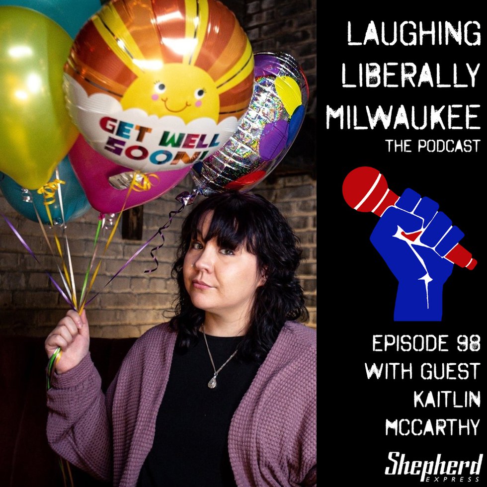 Laughing Liberally Milwaukee Episode 98: Kaitlin McCarthy