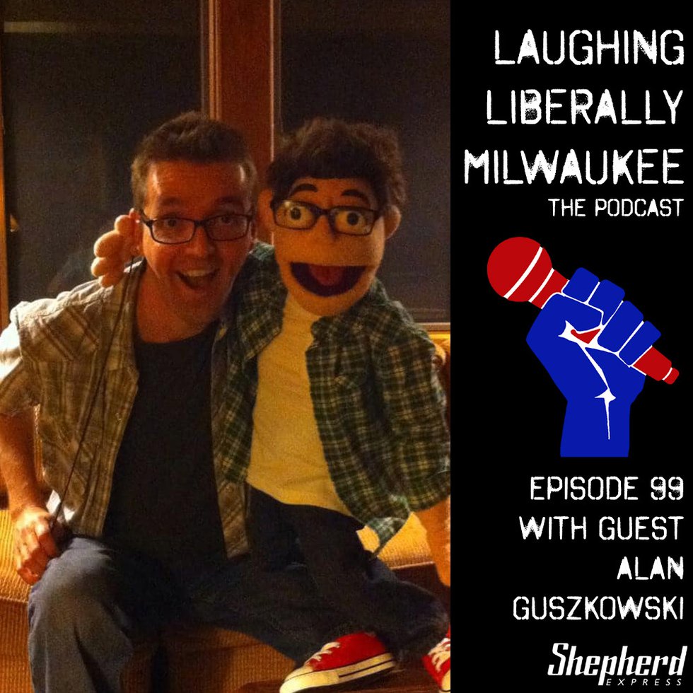 Laughing Liberally Milwaukee Episode 99: Alan Guszkowski