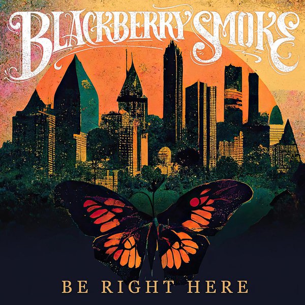 Be Right Here by Blackberry Smoke