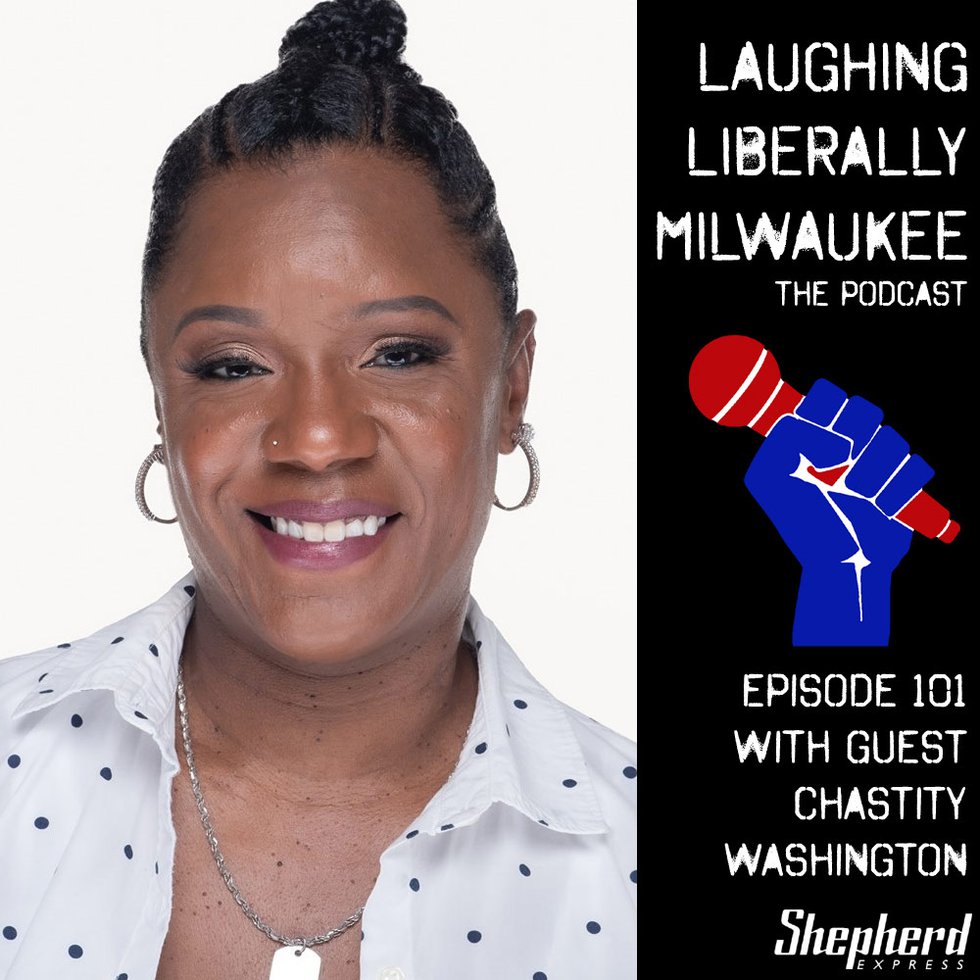 Laughing Liberally Milwaukee Episode 101: Chastity Washington