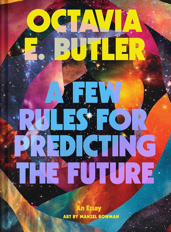 A Few Rules for Predicting the Future by Octavia E. Butler