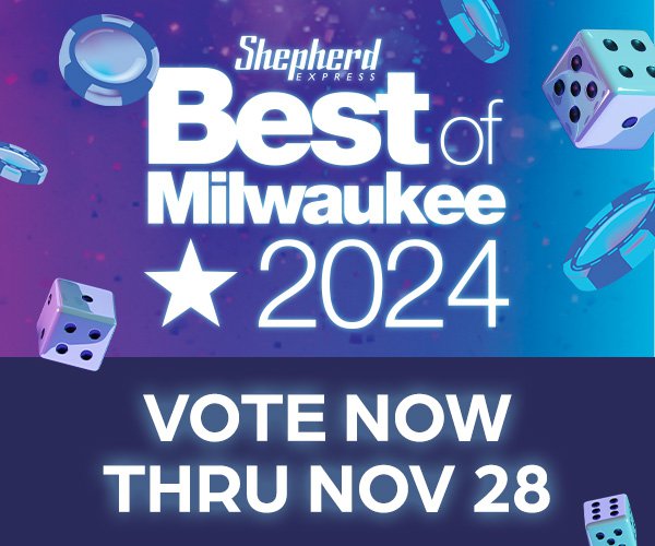 Shepherd Express Best of Milwaukee: Vote Now