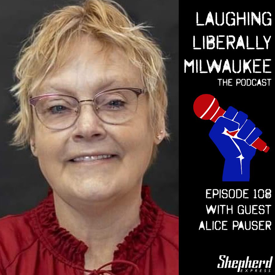 Laughing Liberally Milwaukee Episode 108: Alice Pauser