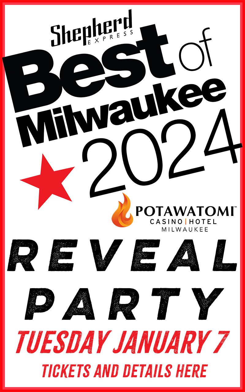 Shepherd Express Best of Milwaukee Reveal Party - Tuesday January 7 - Potawatomi Casino & Hotel